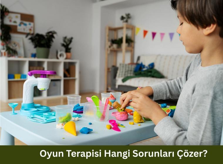 Kayseri Oyun Terapisi Hangi Sorunları Çözer?
